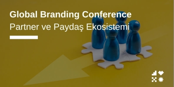 Global Branding Conference Partner ve Paydaş Ekosistemi