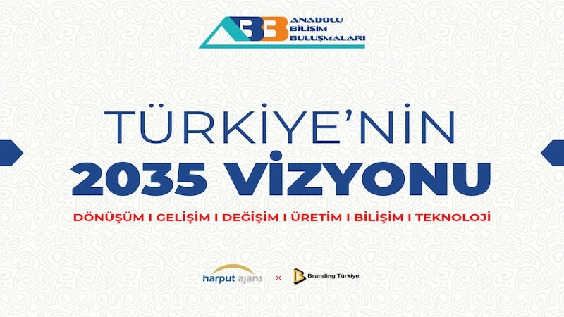 Anadolu Bilişim Buluşmaları: Türkiye'nin 2035 Vizyonu